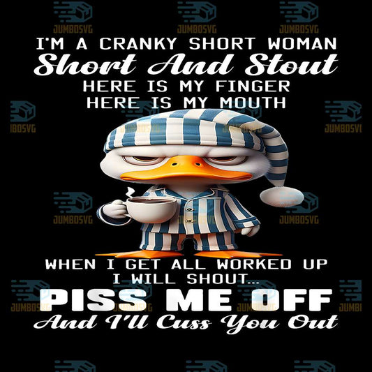 Duck-I-m-a-Cranky-Short-Woman-Shortand-Stout-Here-Is-My-Finger-Here-Is-My-Mouth-Png