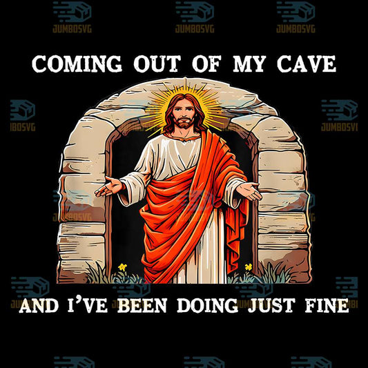 Easter-Jesus-Coming-Out-of-My-Cave-And-I-ve-Been-Doing-Just-Fine-Png