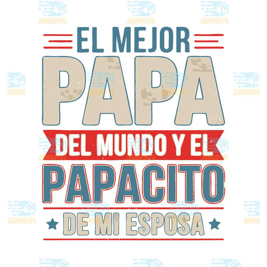 ElMejor-Papa-Del-Mundo-Y-El-Papacito-De-Mi-Esposa-Svg