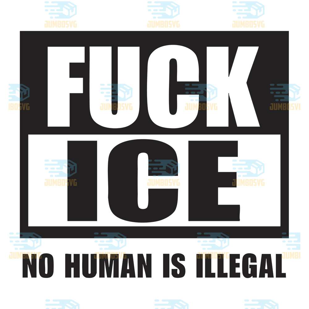 Fck-ICE-No-Human-Is-Illegal-Svg