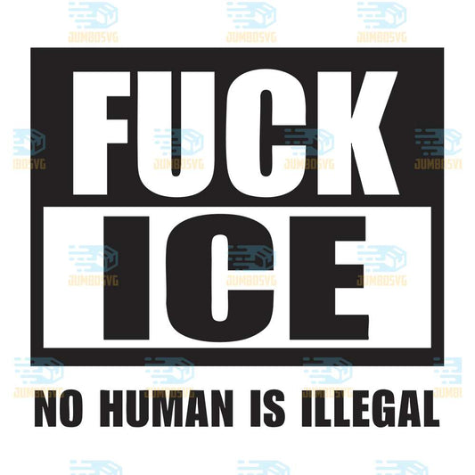 Fck-ICE-No-Human-Is-Illegal-Svg