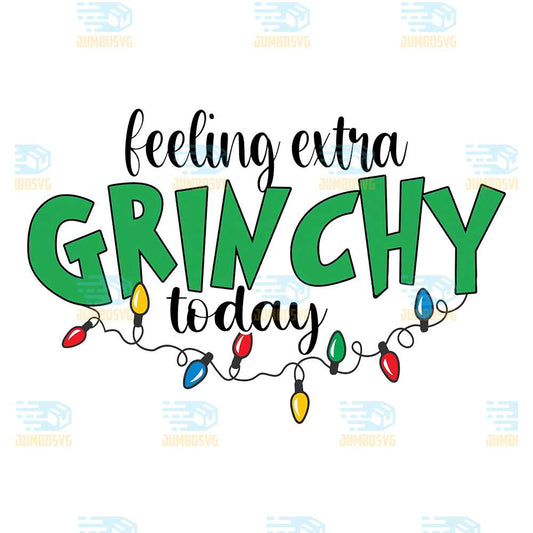 Feeling-Extra-Grinchy-Today-Christmas-Png