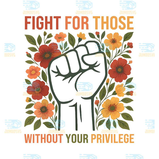 Fight-For-Those-Without-Your-Privilege-Png