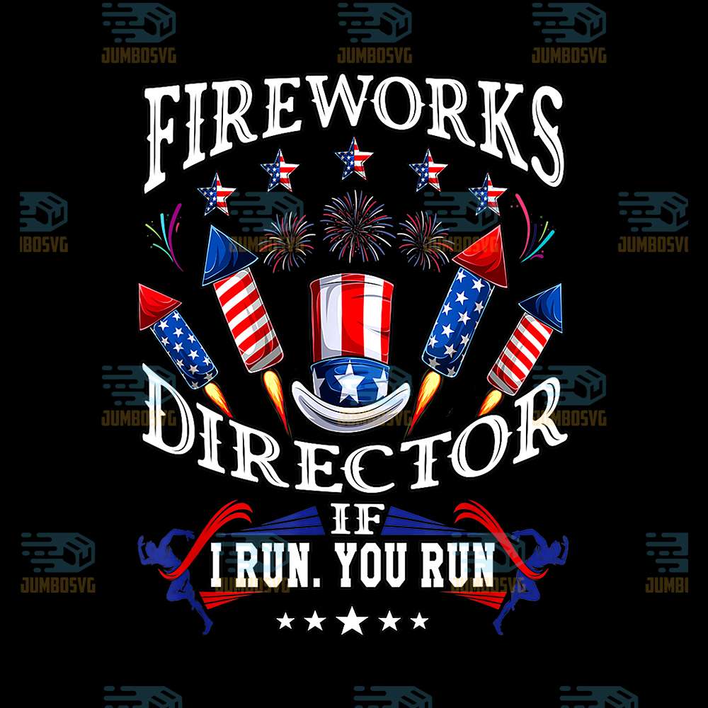 Fireworks-Director-If-I-Run-You-Run-4th-Of-July-Png