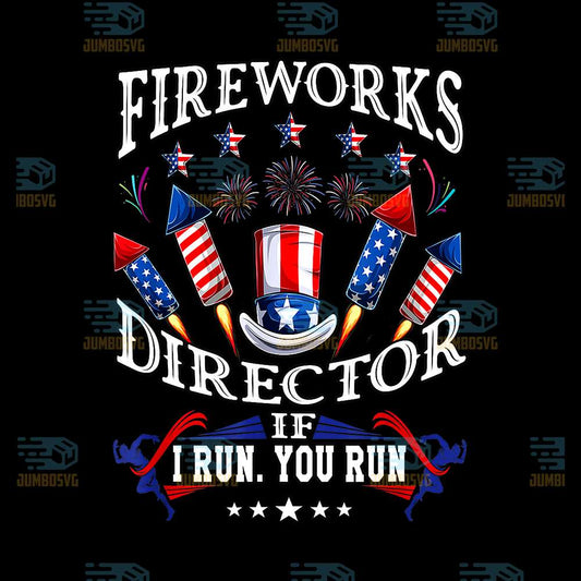 Fireworks-Director-If-I-Run-You-Run-4th-Of-July-Png