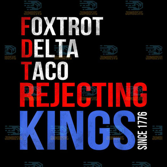 Foxtrot-Delta-Taco-No-King-In-America-Since-1776-USA-Flag-Png