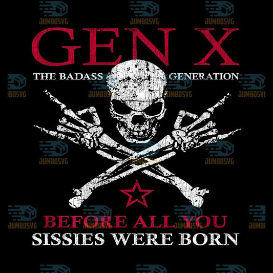 Gen-X-The-Badass-Generation-Before-All-You-Sissie-Were-Born-Skull-Rock-Hand-Png