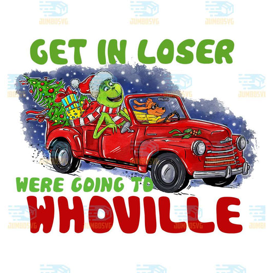Get-In-Loser-Were-Going-To-Whoville-Max-And-Grinch-Car-Christmas-Png-1