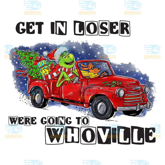 Get-In-Loser-Were-Going-To-Whoville-Max-And-Grinch-Car-Christmas-Png