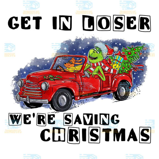 Get-In-Loser-Were-Saving-Max-And-Grinch-Car-Christmas-Png