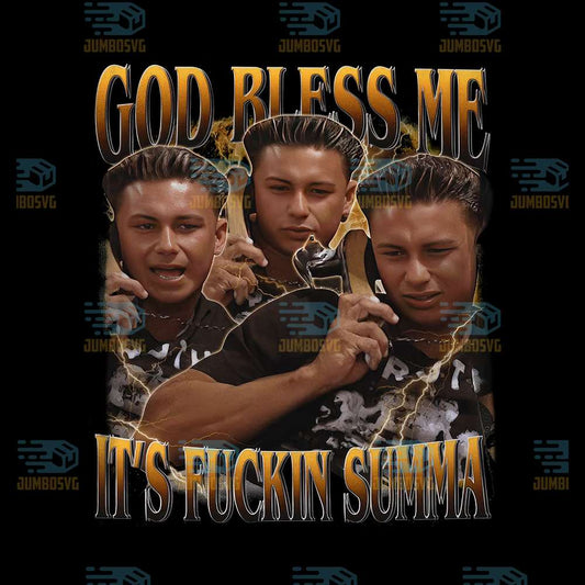 God-Bless-Me-It-s-Fuckin-Summa-Png