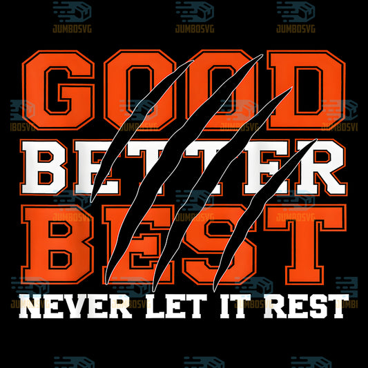 Good-Better-Best-Never-Let-It-Rest-Motivation-Bear-Claws-Png