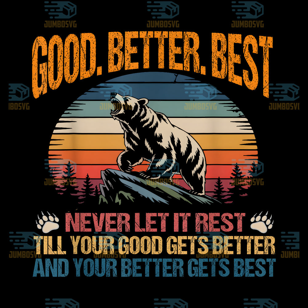 Good-Better-Best-Never-Let-It-Rest-Motivation-Saying-Bears-Png-2