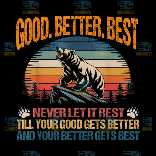 Good-Better-Best-Never-Let-It-Rest-Motivation-Saying-Bears-Png-2