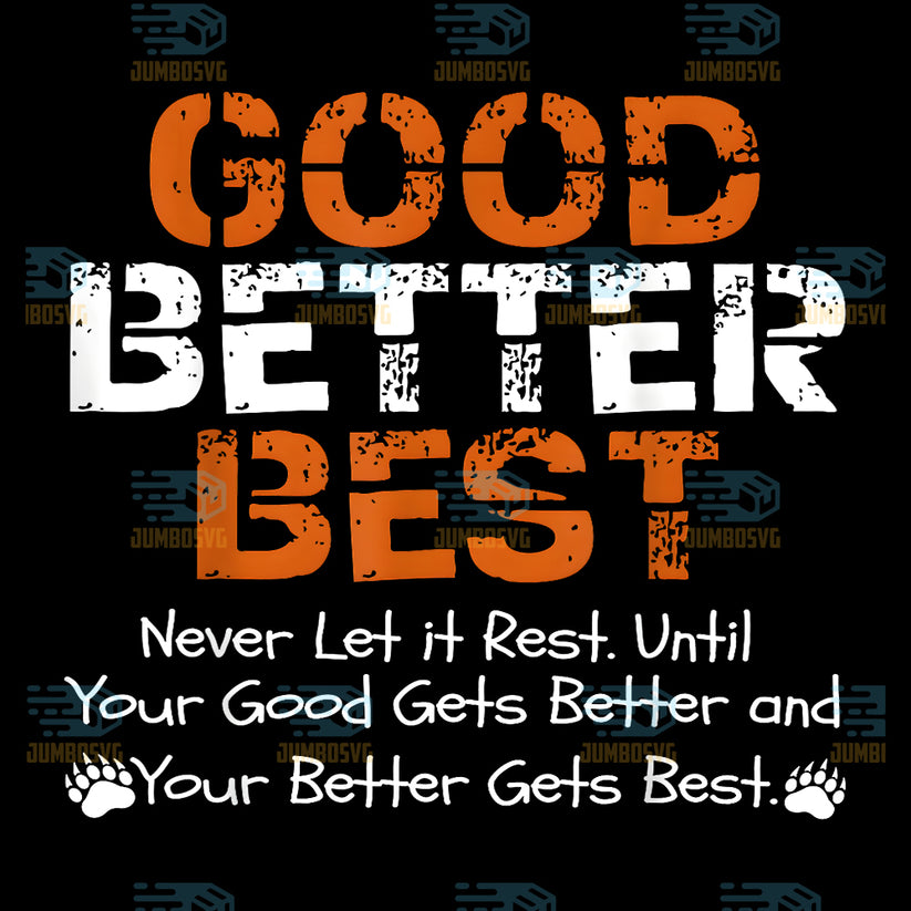 Good Better Best Never let it Rest Quote For Men Women Gym Png – JUMBOSVG