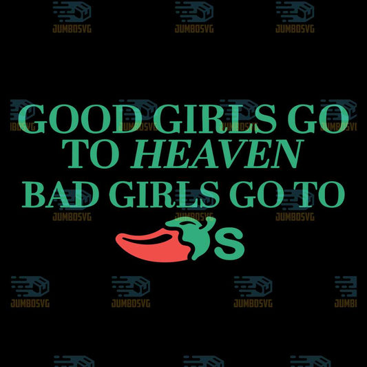 Good-Girls-Go-To-Heaven-Bad-Girls-Go-To-Chili-s-Svg