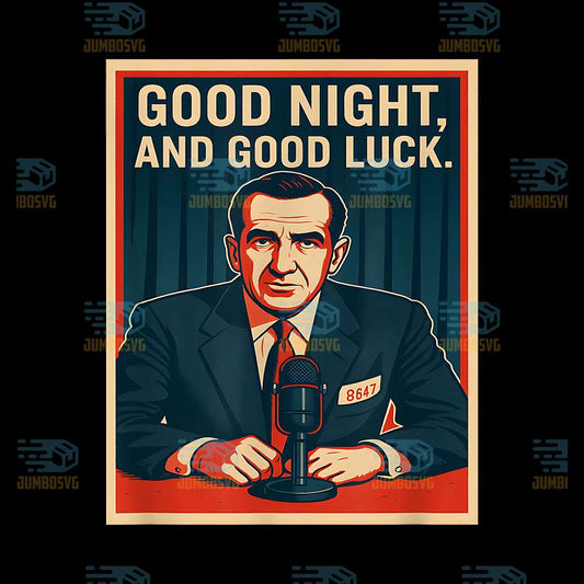 Good-Night-And-Good-Luck-Political-86-47-Anti-Maga-Png