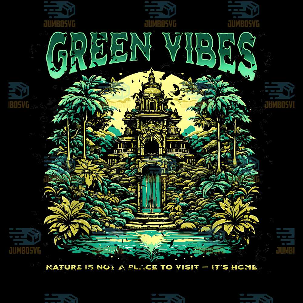 Green-Vibes-Nature-Is-A-Place-To-Visit-It-s-Home-Png