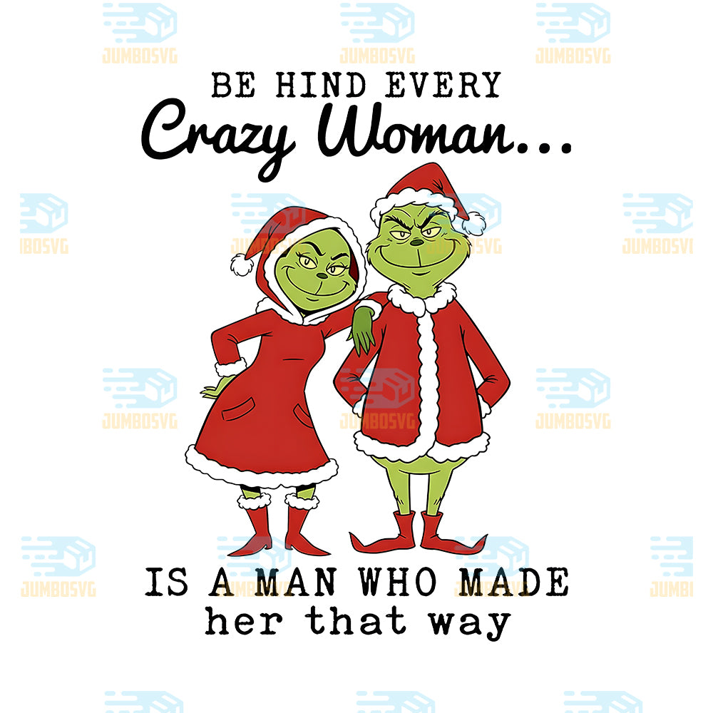 Grinch-Be-Hind-Every-Crazy-Woman-Is-A-Man-Who-Made-Her-That-Way-Png