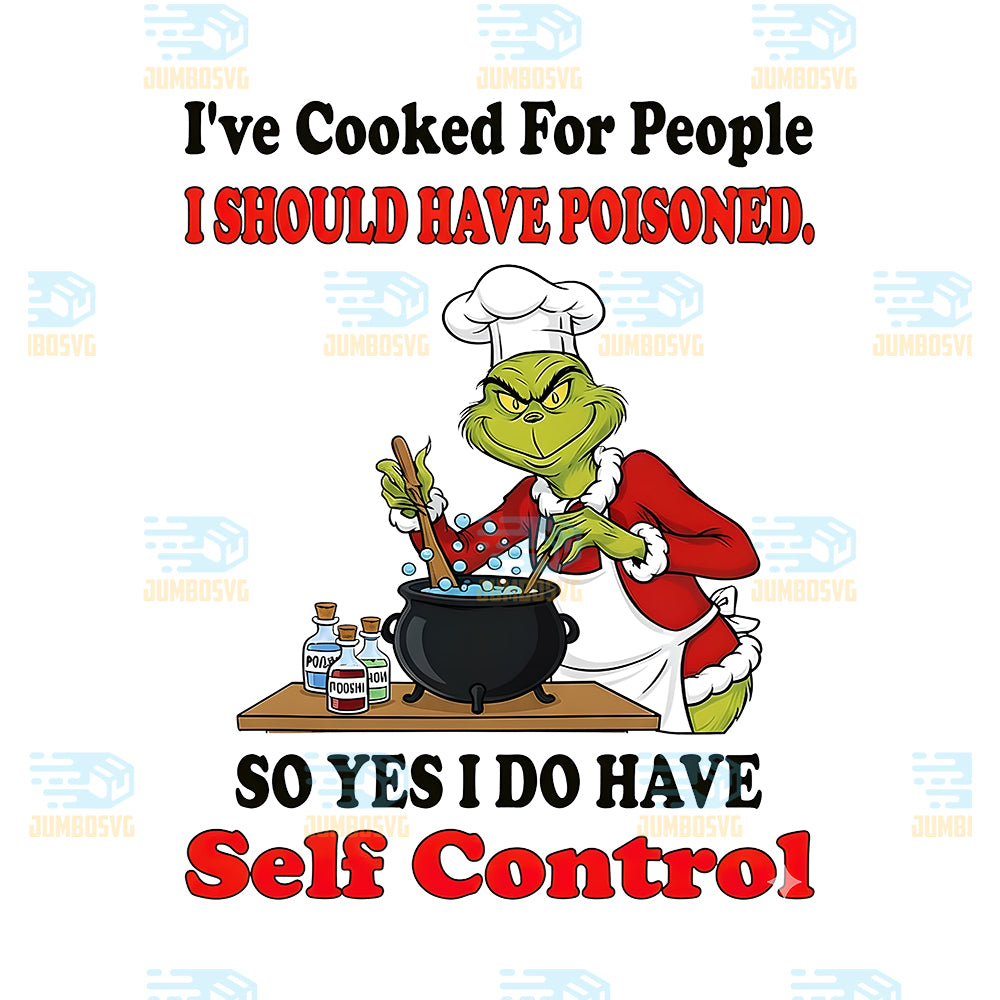 Grinch-Christmas-I-ve-Cooked-For-People-I-Should-Have-Poisoned-So-Yes-I-Have-Self-Control-Png