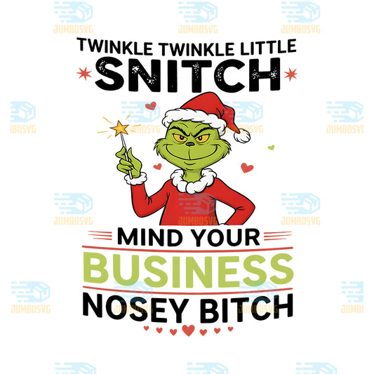 Grinch-Christmas-Twinkle-Twinkle-Little-Snitch-Mind-Your-Business-Nosey-Bitch-Png