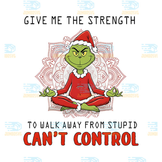 Grinch-Give-Me-The-Strength-Png-To-Walk-Away-From-Stupid-People-Without-Slapping-Them-Png