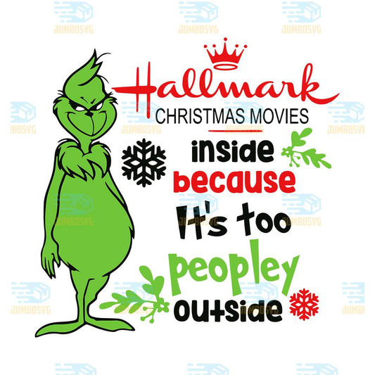 Grinch-Hallmark-Christmas-Movies-Inside-Because-It-s-Too-Peopley-Outside-Png
