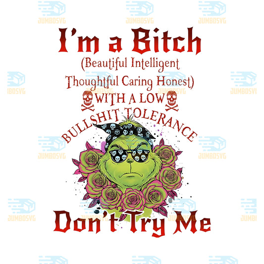 Grinch-I-m-A-Bitch-With-A-Low-Bullshit-Tolerance-Png-Don-t-Try-Me-Png