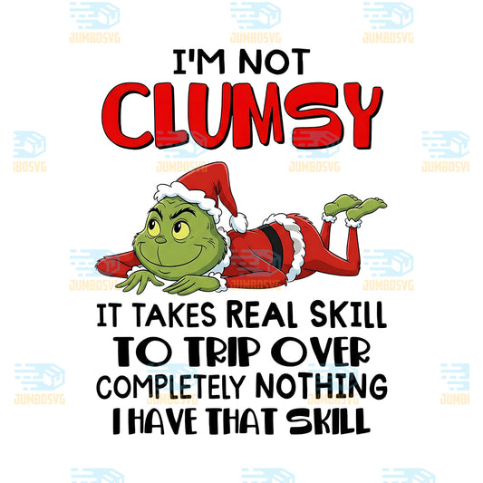 Grinch-I-m-Not-Clumsy-Png-It-Takes-Real-Skill-To-Trip-Over-Completely-Nothing-Png