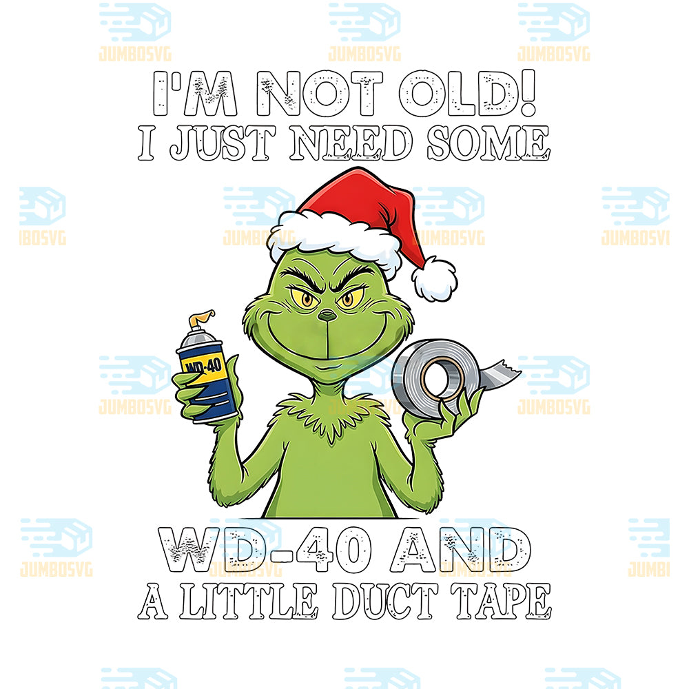 Grinch-I-m-Not-Old-I-Just-Need-Some-Png-Wd-40-And-A-Little-Duct-Tape-Png