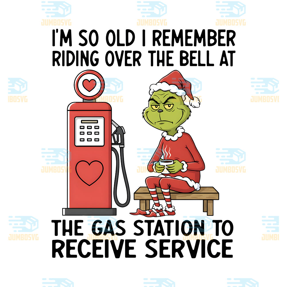 Grinch-I-m-So-Old-I-Remember-Riding-Over-The-Bell-At-The-Gas-Station-To-Receive-Service-Png