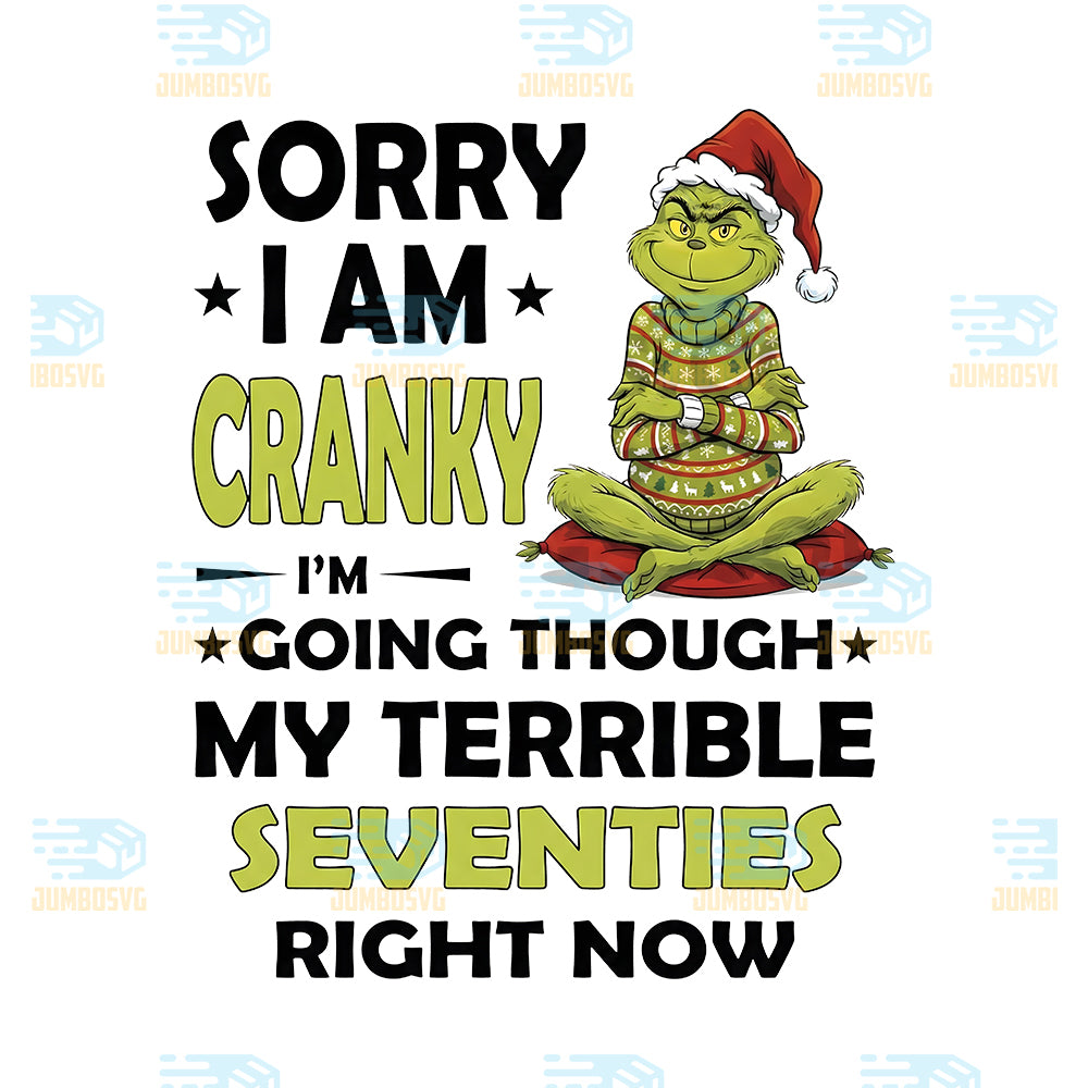 Grinch-Sorry-I-Am-Cranky-Png-I-m-Going-Though-My-Terrible-Seventies-Right-Now-Png
