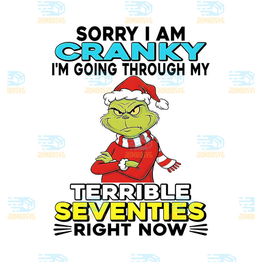 Grinch-Sorry-I-Am-Cranky-Png-I-m-Going-Through-My-Terrible-Seventies-Right-Now-Png