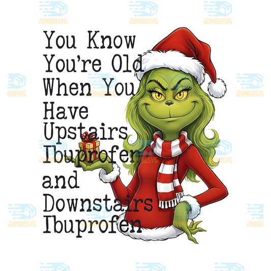 Grinch-You-Know-You-re-Old-When-You-Have-Upstairs-Ibuprofen-and-Downstairs-Ibuprofen-Png
