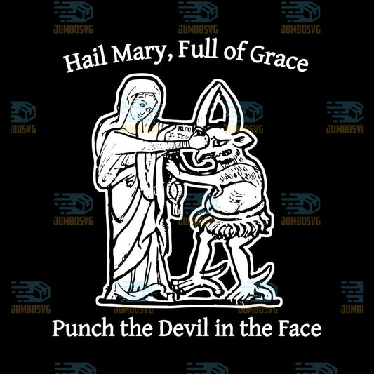 Hail-Mary-Full-Of-Grace-Punch-The-Devil-In-The-Face-Svg
