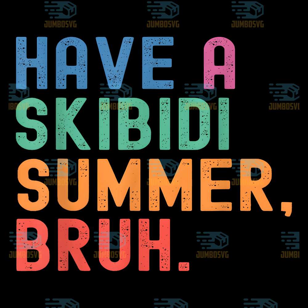 Have-A-Skibidi-Summer-Bruh-Teacher-Last-Day-Of-School-Png