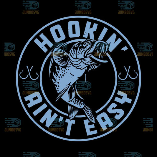 Hookin-Ain-t-Easy-Fishing-Fisherman-Svg