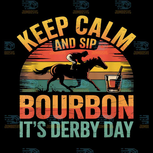Horse-Racing-Keep-Calm-And-Sip-Bourbon-It-s-Derby-Day-Png-1