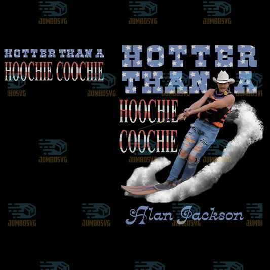 Hotter-Than-A-Hoochie-Coochie-Alan-Jackson-Png