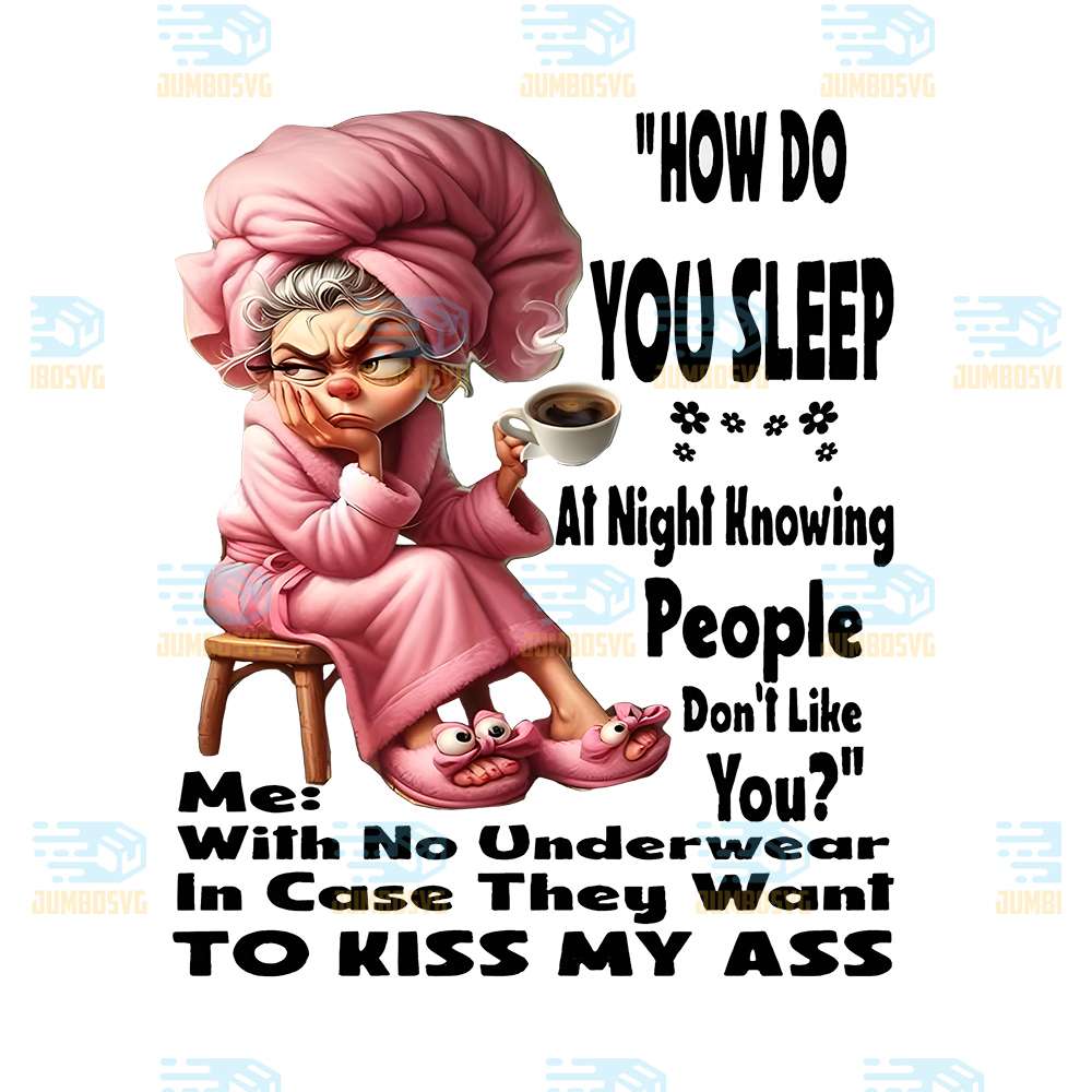 How-Do-You-Sleep-At-Night-Knowing-People-Don-t-Like-Png