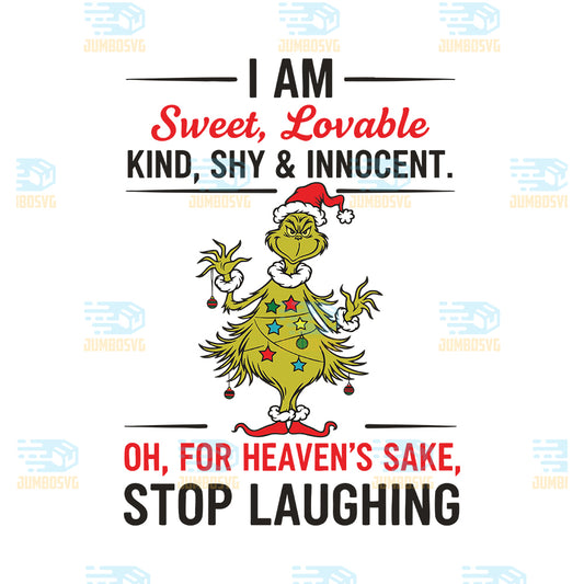I-Am-Sweet-Lovable-Kind-Shy-And-Innocent-Oh-For-Heaven-s-Sake-Stop-Laughing-Grinch-Christmas-Svg