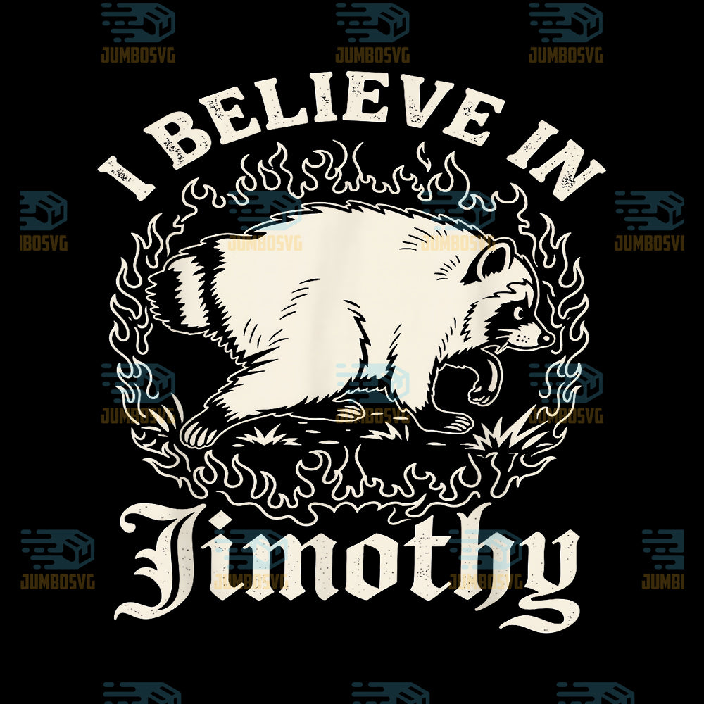 I-Believe-In-Jimothy-Raccoon-Svg
