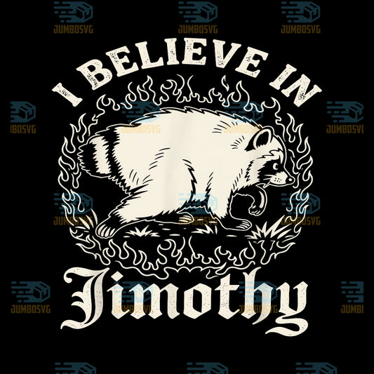 I-Believe-In-Jimothy-Raccoon-Svg