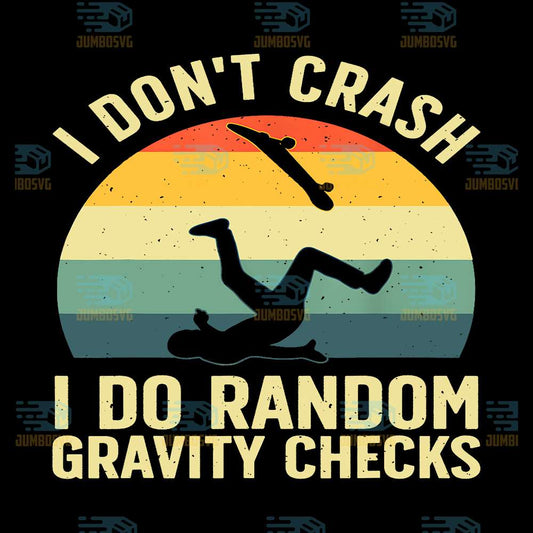 I-Don-t-Crash-I-Do-Random-Gravity-Checks-Svg