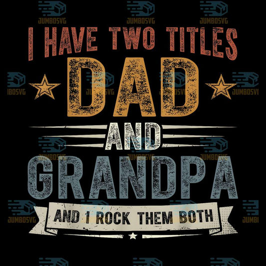 I-Have-Two-Titles-Dad-And-Grandpa-And-I-Rock-Them-Both-Svg