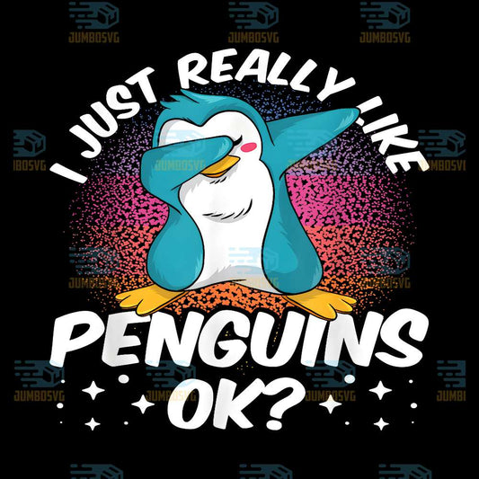 I-Just-Really-Like-Penguins-Ok-Animal-Cute-Penguin-Lover-Png