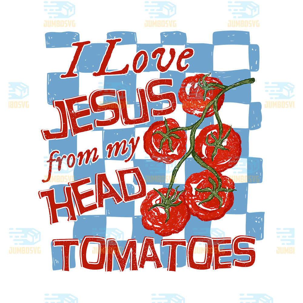 I-Love-Jesus-From-My-Head-Tomatoes-Png