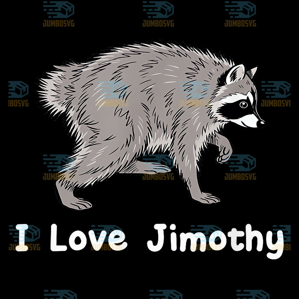 I-Love-Jimothy-The-Raccoon-Svg