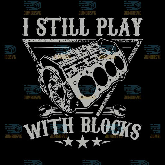 I-Still-Play-With-Blocks-Svg