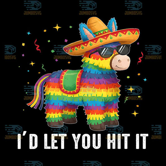 I-d-Let-You-Hit-It-Funny-Pinata-Sombrero-Rainbow-Fiesta-Png